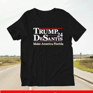 TRUMP DESANTIS '24 MAKE AMERICA FLORIDA SHIRT