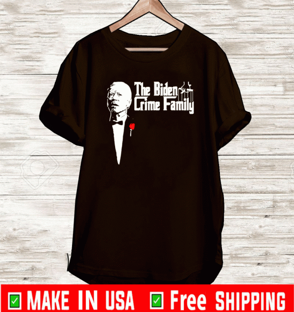 The Father The Biden crime family T-Shirt