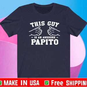 This Guy is an Awesome Papito Official T-Shirt