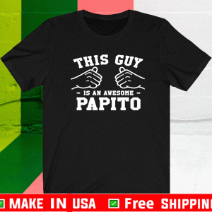 This Guy is an Awesome PaThis Guy is an Awesome Papito Official T-Shirtpito Official T-Shirt