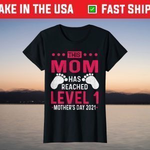 This mom has reached level 1 mother's day 2021 T-Shirt
