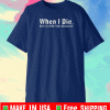 When I Die Don't Let Me Vote Democrat United States 2021 T-Shirt