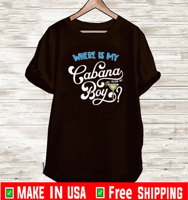 Where is my cabana boy island Jay Shirt