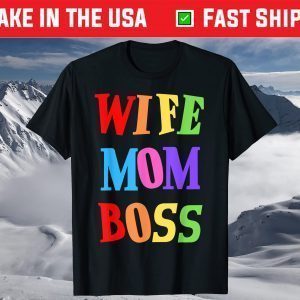 Wife Mom Boss Mother Woman Mommy Mothers T-Shirt