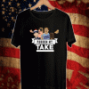 pardon my take Shirt