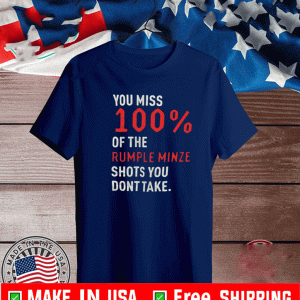 You Miss 100% Of The Rumple Minze Shots You Don’t Take T-Shirt
