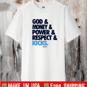 god money power respect kicks Shirt