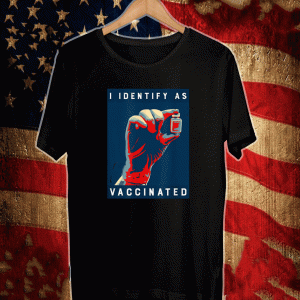 i Identify As Vaccinated 2021 Shirt