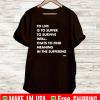 to live is to suffer to survive is to find some meaning in the suffering Shirt