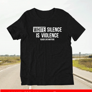 white silence is violence shirt