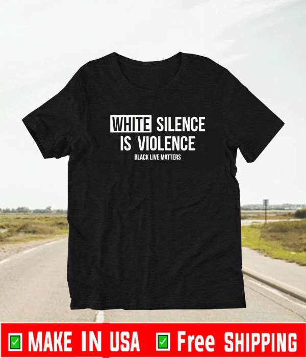 white silence is violence shirt