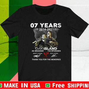 07 years 2014 2021 the Curse of Oak Island thank you for the memories 2021 T-Shirt