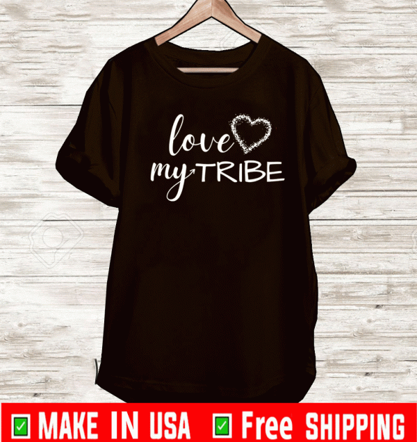 Love my Tribe T-Shirt