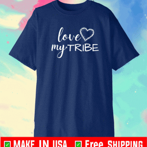 Love my Tribe T-Shirt