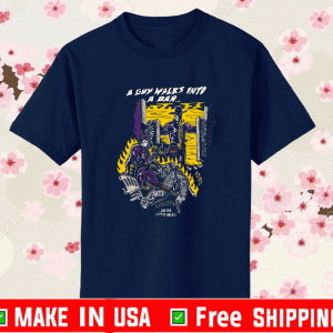 A guy walks into a bar in the city of angels Shirt