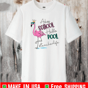 Adios School Hello Pool Flamingo Teacher T-Shirt