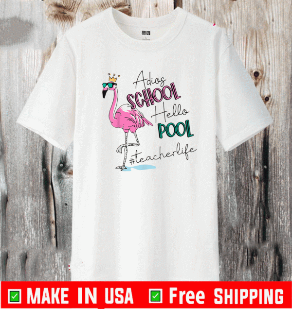 Adios School Hello Pool Flamingo Teacher T-Shirt