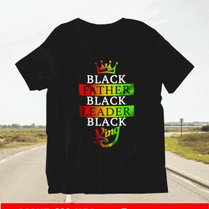 Black Father Leader Black King Shirt