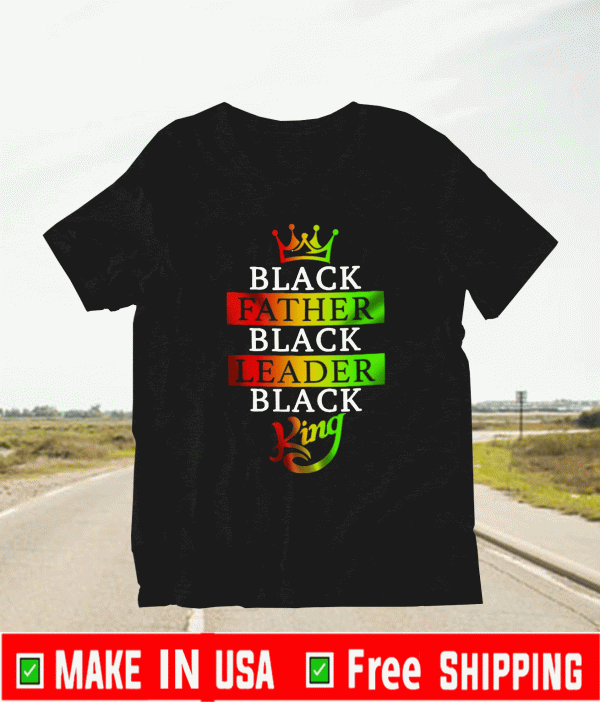 Black Father Leader Black King Shirt