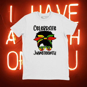 Black Women Messy Bun Juneteenth Celebrate Indepedence Day 2021 TShirt