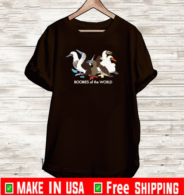 Boobies Bird of the World Shirt