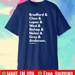 Bradford Chen Lopez Westt Bishop Nolan Grey Anderson The Rookie Tee Shirts