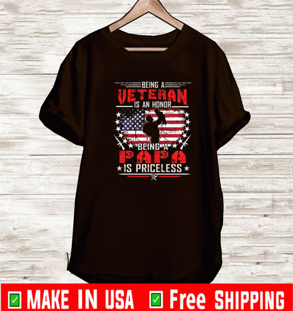 Buy Being A Veteran is an Honor Papa Is Priceless Shirt