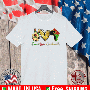 Peace Love Juneteenth Independence Day Funny Gift T-Shirt