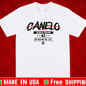 Canelo World Champion 4x No Boxing No Life 2021 T-Shirt