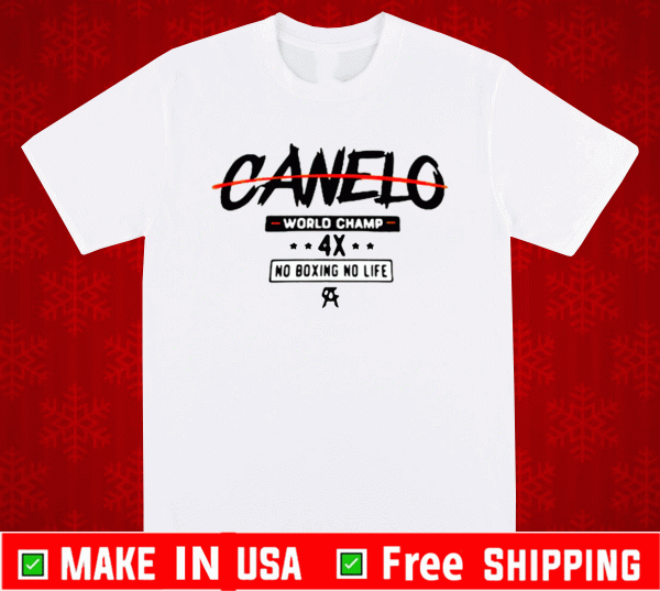 Canelo World Champion 4x No Boxing No Life 2021 T-Shirt