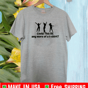 Could This Be Any More Of A Shirt