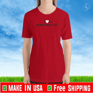 I LOVE TO MAKE BOYS CRY PAIGE SHIRT