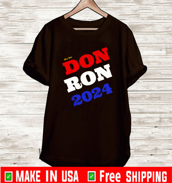 Da Do Trump DeSantis Don Ron 2024 President Shirt