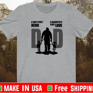 Dad A Sons First Hero A Daughters First Love Shirt
