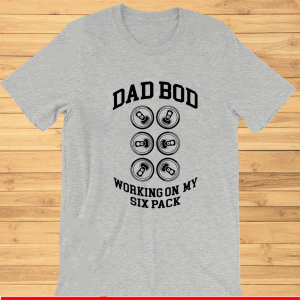 Dad bod working on my six pack Shirt
