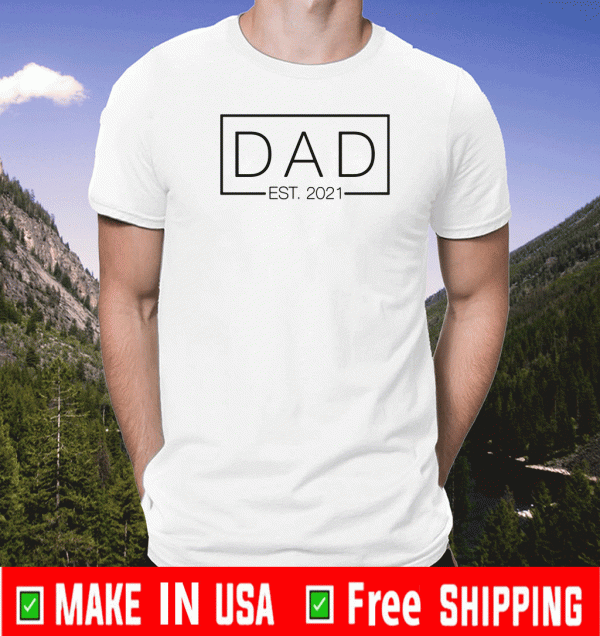 Dad est 2021 Shirt
