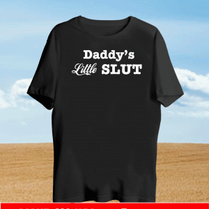 Daddy’s little slut shirt