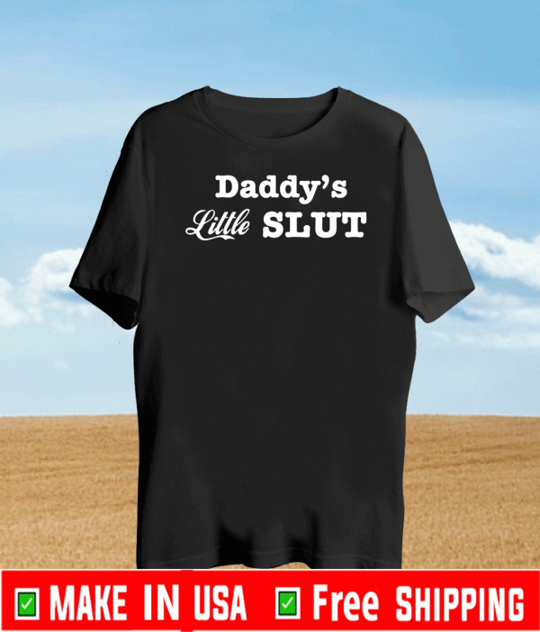 Daddy’s little slut shirt