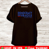Democracy is Fragile - President Joe Biden T-Shirt
