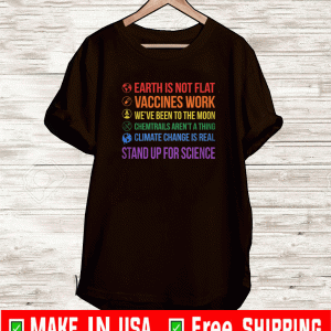 ERIC ALPER STAND UP FOR SCIENCE EARTH IS NOT FLAT VACCINES WORK SHIRT