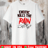 Exotic killExotic kills the pain shirts the pain shirt