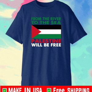 From The River To The Sea Palestine Will Be Free Shirt