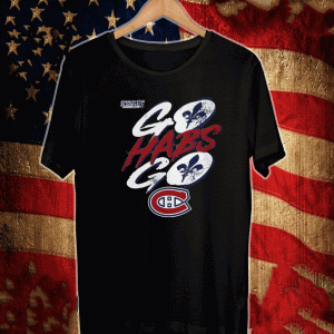 GO HABS GO – 2021 Stanley Cup Playoffs Montreal Canadiens Shirt