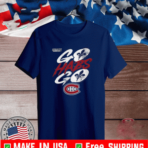 GO HABS GO – 2021 Stanley Cup Playoffs Montreal Canadiens Shirt