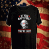 George Washington if you ain’t first you’re last Shirt