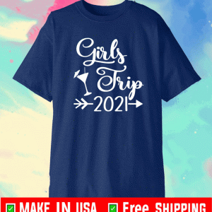 Girls Trip 2021 T-Shirt