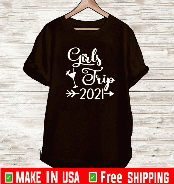 Girls Trip 2021 T-Shirt