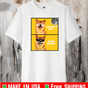 Go Get It Boy - Good Doge to the Moon T-Shirt