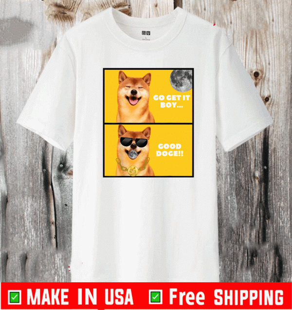 Go Get It Boy - Good Doge to the Moon T-Shirt