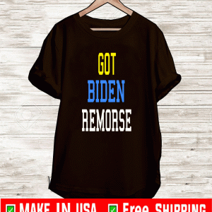 Got Biden Remorse T-Shirt